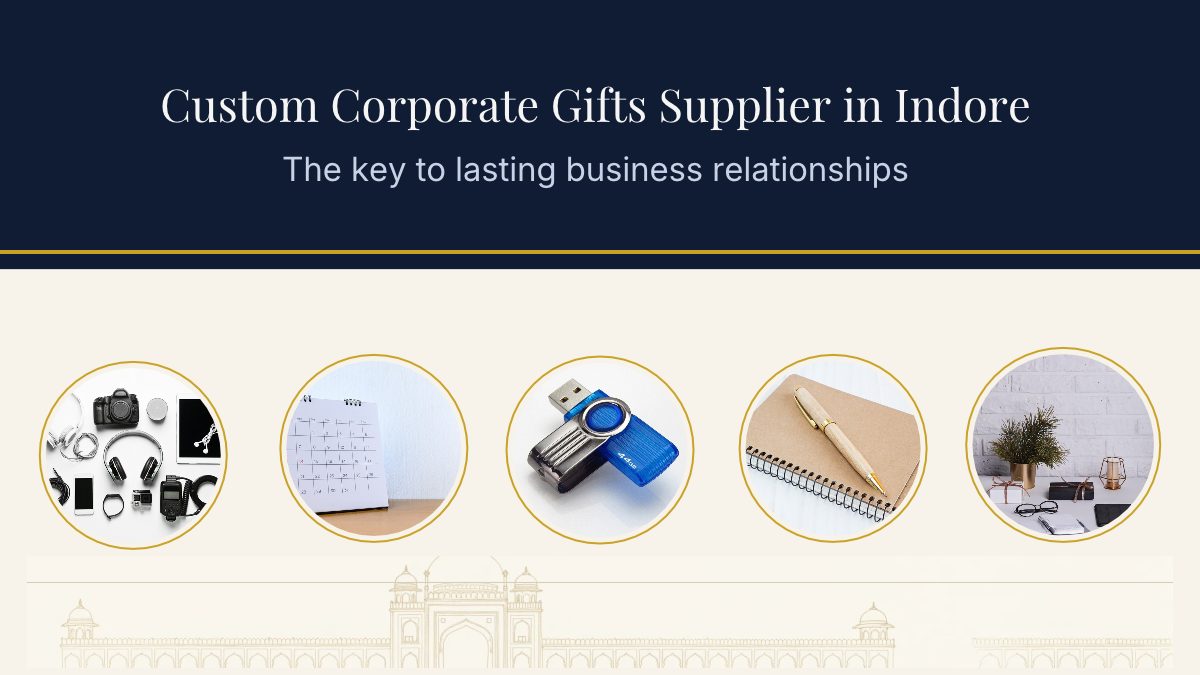 Custom Corporate Gifts Supplier in Indore: The Key to Lasting Business Relationships